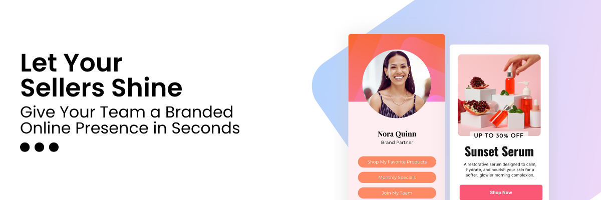 Let Your Sellers Shine: Give Your Team a Branded Online Presence in Seconds