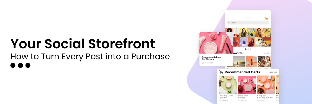 Your Social Storefront: How to Turn Every Post into a Purchase