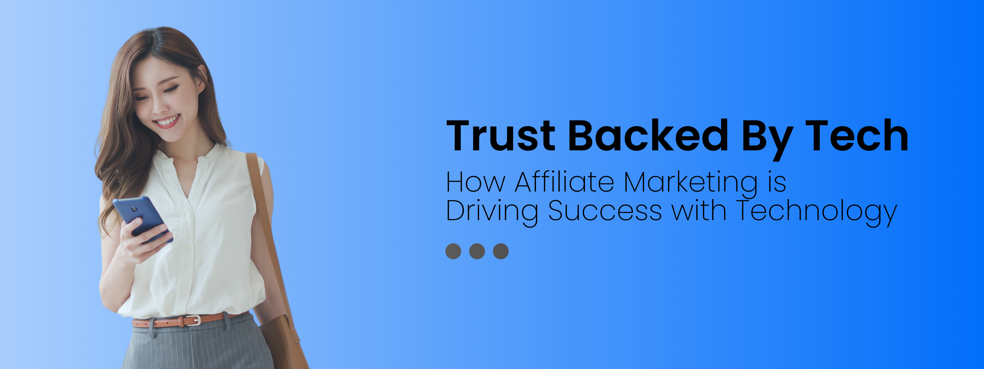 Trust Backed By Tech—How Affiliate Marketing is Driving Success with Technology