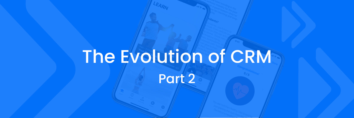The Evolution of CRM (Part 2)