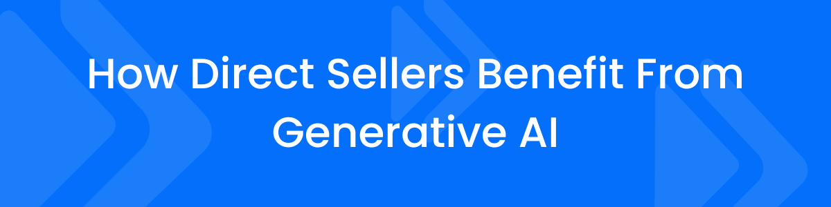 How Direct Sellers Benefit From Generative AI
