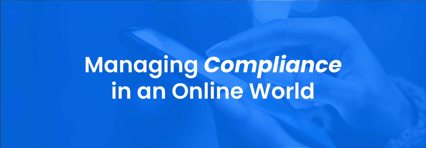 Managing Compliance in an Online World